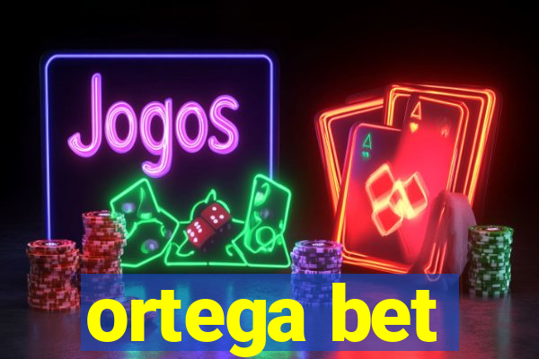 ortega bet